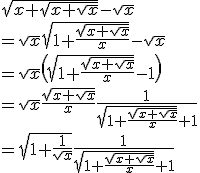 \sqrt{x+\sqrt{x+\sqrt{x}}} - \sqrt{x}
 \\ = \sqrt{x}\sqrt{1+\fr{\sqrt{x+\sqrt{x}}}{x}}-\sqrt{x}
 \\ = \sqrt{x}\(\sqrt{1+\fr{\sqrt{x+\sqrt{x}}}{x}}-1 \)
 \\ =\sqrt{x}\fr{\sqrt{x+\sqrt{x}}}{x}\fr{1}{\sqrt{1+\fr{\sqrt{x+\sqrt{x}}}{x}}+1}
 \\ = \sqrt{1+\fr{1}{\sqrt{x}}}\fr{1}{\sqrt{1+\fr{\sqrt{x+\sqrt{x}}}{x}}+1}